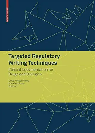 Targeted Regulatory Writing Techniques: Clinical Documents for Drugs and Biologics 2009th Edition-Wow! eBook