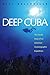 Deep Cuba: The Inside Story of an American Oceanographic Expedition