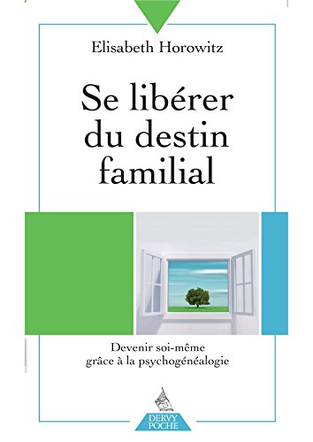 Télécharger Se libérer du destin familial : Devenir soi-même grâce à la psychogénéalogie PDF