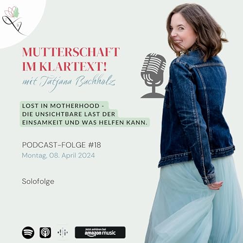 #18 Lost in Motherhood - Die unsichtbare Last der Einsamkeit und was helfen kann.