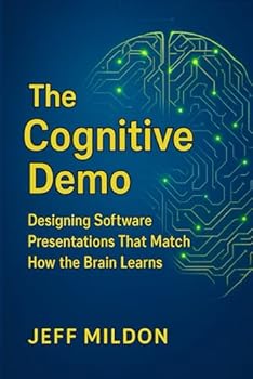 Paperback The Cognitive Demo: Designing Software Presentations That Match How the Brain Learns Book