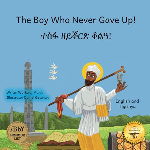 The Boy Who Never Gave Up: An English-Tigrinya Children's Book