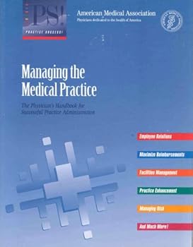 Paperback Managing the Medical Practice: The Physician's Handbook for Successful Practice Administration (Practice Success) Book