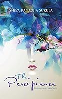 The Percipience: Sensuous and Sagacious 148284947X Book Cover