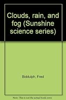 Clouds, rain, and fog (Sunshine science series) 0780213726 Book Cover