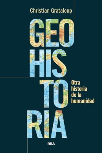 Geohistoria: Otra historia de la humanidad (Ensayo y Biografía)