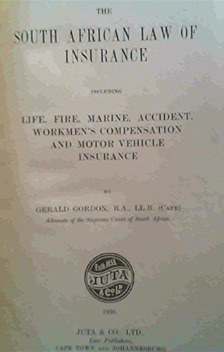 The South African Law of Insurance - including Life, Fire, Marine, Accident, Workmen's Compensation and Motor Vehicle Insurance
