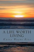 A Life Worth Living 1495267180 Book Cover