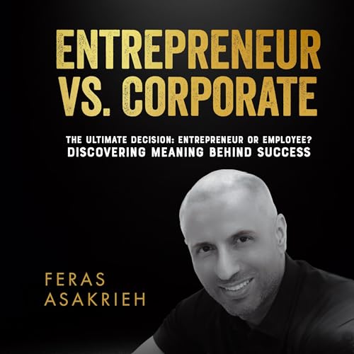 Entrepreneur vs. Corporate by Feras Asakrieh episode artwork
