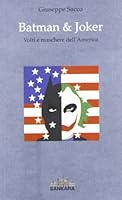 Batman & Joker. Volti e maschere dell'America 8890057289 Book Cover