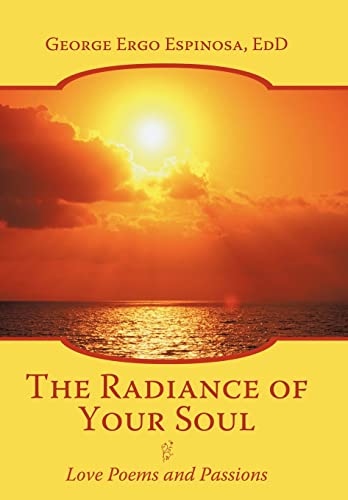 The Radiance of Your Soul: Love Poems and Passions
