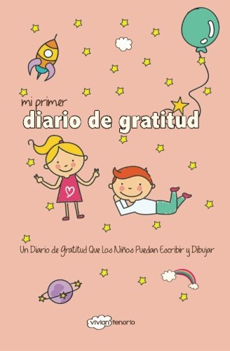 Mi Primer Diario de Gratitud: Un Diario de Gratitud Que Los Niños Puedan Escribir Y Dibujar