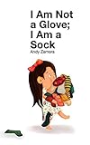 I Am Not a Glove; I am a Sock
