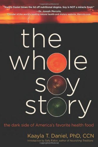 The Whole Soy Story: The Dark Side of America's Favorite Health Food Hardcover – March 10, 2005