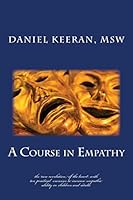 A Course in Empathy: The New Revolution of the Heart 1505329043 Book Cover