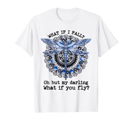 What If I fall Oh But My Darling What If you fly T-Shirt