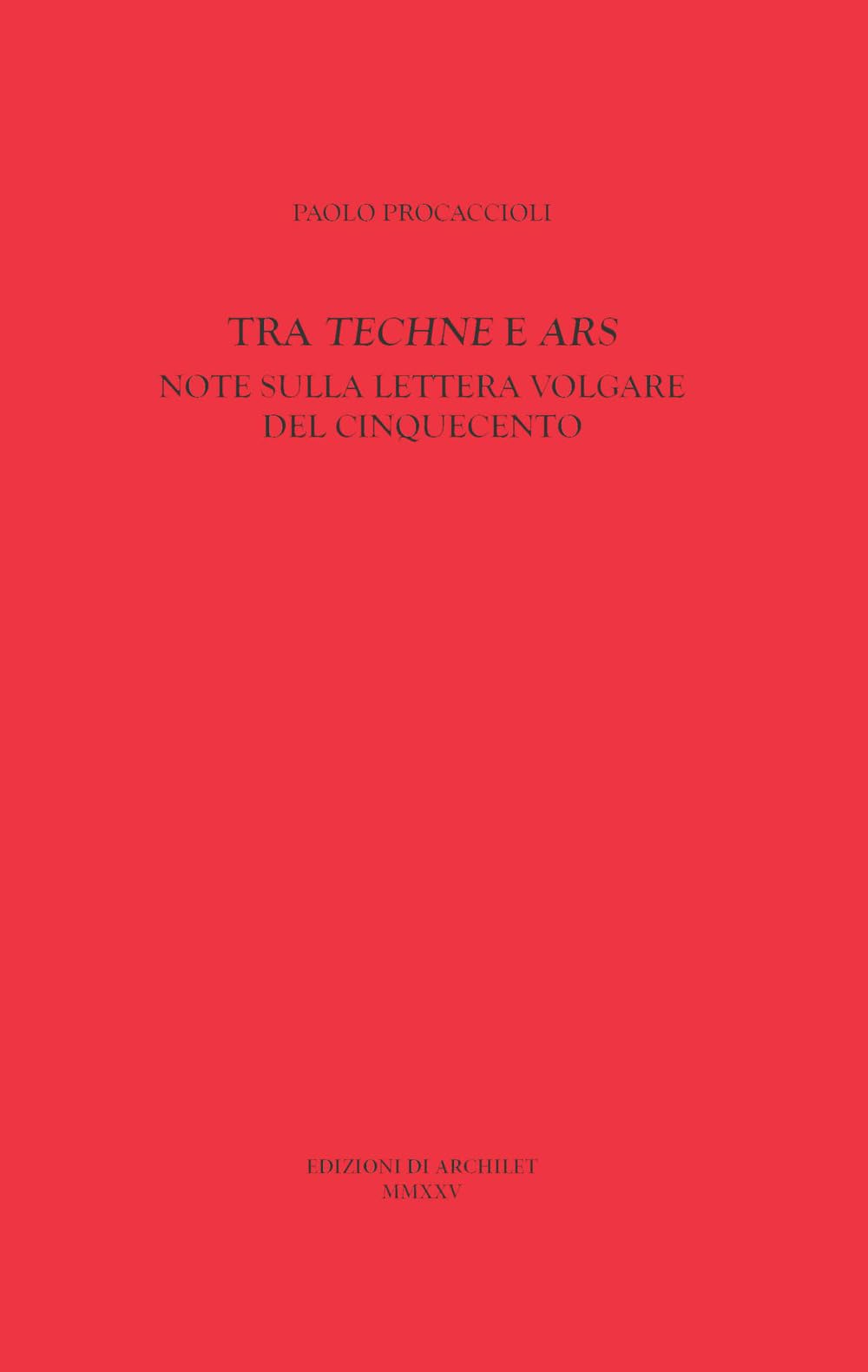 Tra «Techne» E «Ars». Note Sulla Lettera Volgare Del Cinquecento - 4