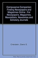 Compuserve Companion: Finding Newspapers and Magazines Online : For Newspapers, Magazines, Newsletters, Newswires and Scholarly Journals 1879258102 Book Cover