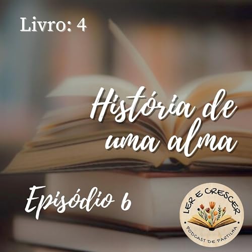 Hist&oacute;ria de uma alma - Epis&oacute;dio 6