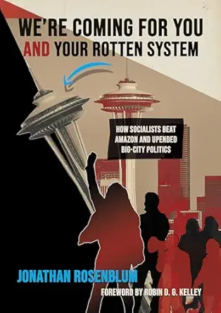 We're Coming For You and Your Rotten System: How Socialists Beat Amazon and Upended Big-City Politics-Wow! eBook