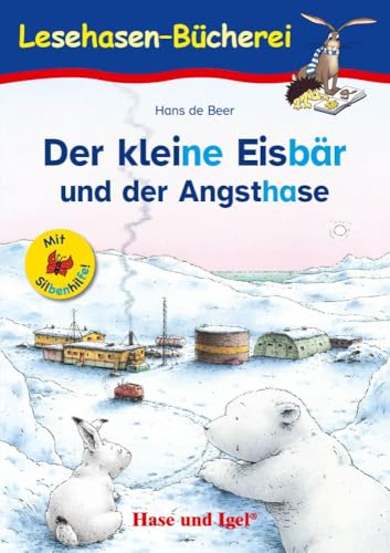 Der kleine Eisbär und der Angsthase / Silbenhilfe: Schulausgabe