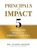 Principals with Impact: 5 Leadership Roles to Improve Schools