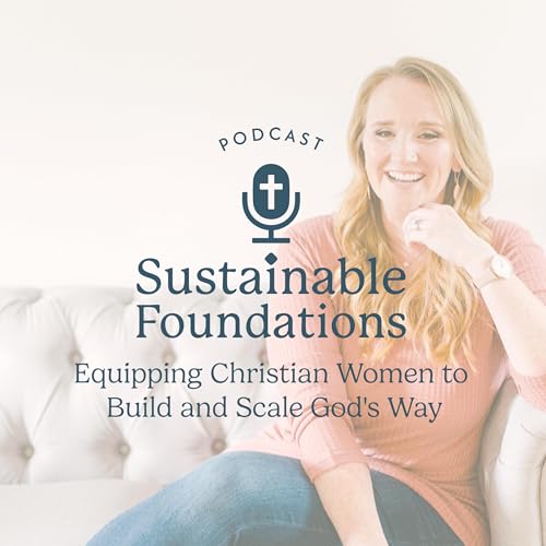Sustainable Foundations | Sustainable Business Foundations | Equipping Christian Women for Faith-Based Business Growth and Su