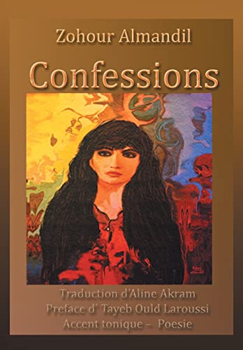 Confessions: Traduction D'Aline Akram Preface D' Tayeb Ould Laroussi Accent Tonique - Poesie (French Edition)
