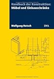  Handbuch der Konstruktion: Möbel und Einbauschränke by Wolfgang Nutsch(29. August 2011)