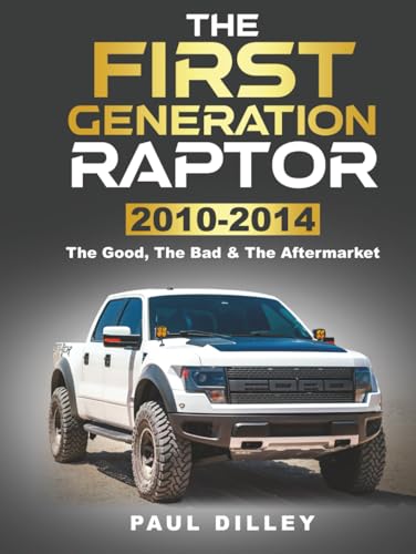 THE FIRST GENERATION RAPTOR: The Good, The Bad & The Aftermarket:...