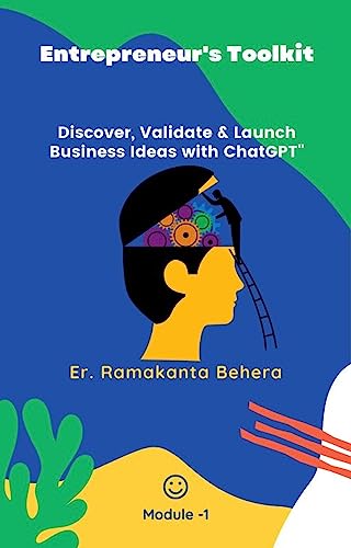 Entrepreneur's Toolkit: Discover, Validate & Launch Business Ideas with ChatGPT"