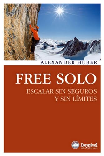 Free solo: Escalar sin seguros y sin límites (Literatura no ficción)
