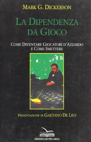 La dipendenza da gioco. Come diventare giocatori d'azzardo e come smettere: 25