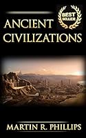 Ancient Civilizations: Discover the Ancient Secrets of the Greek, Egyptian, and Roman Civilizations 1516827074 Book Cover