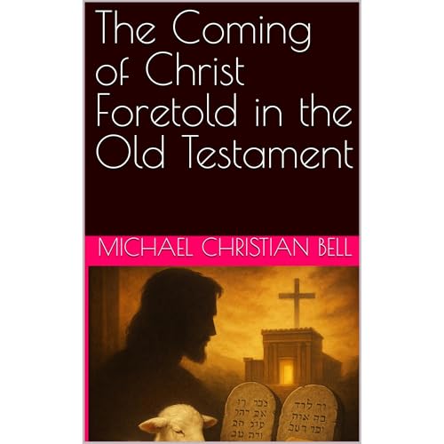 The Coming of Christ Foretold in the Old Testament (Authored by Michael Christian Bell) episode artwork