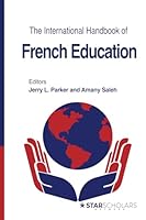 The International Handbook of French Education: Language Learning, Teaching and Advocacy (International and comparative education series) 1957480300 Book Cover