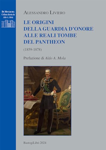 Le origini della guardia d'onore alle reali tombe del Pantheon (1859-1878
