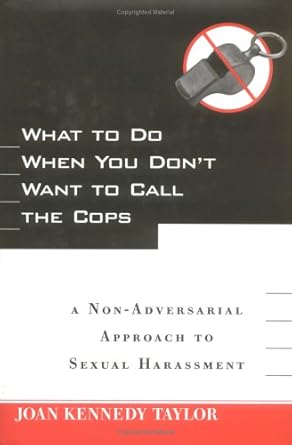 What to Do When You Don't Want to Call the Cops: or A Non-Adversarial Approach to Sexual Harassment