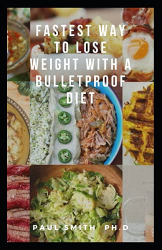 FASTEST WAY TO LOSE WEIGHT WITH BULLET PROOF DIET