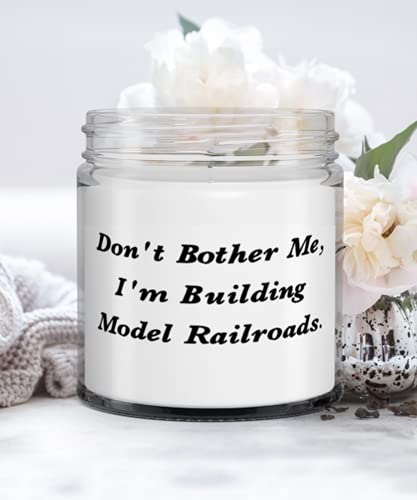 Unique Idea Model Railroads Gifts, Don't Bother Me, I'm Building Model Railroads, Fun Candle For Friends From