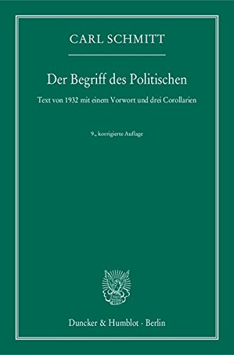 Der Begriff des Politischen.: Text von 1932 mit einem Vorwort und drei Corollarien.