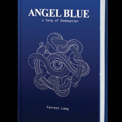 Forrest Lang, Author of Angel Blue: A Song of Redemption talks about his journey through trauma cover art