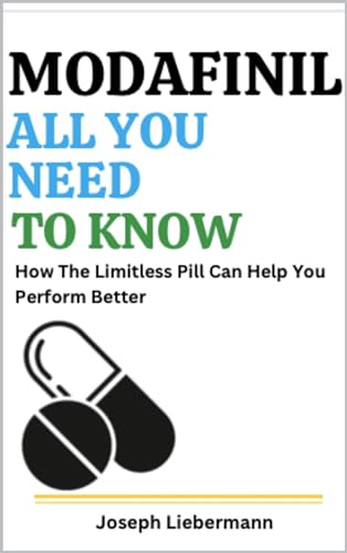 Modafinil: All You Need To Know: How The Limitless Pill Can Help You Perform Better