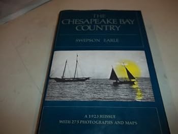 Hardcover The Chesapeake Bay Country - A 1923 Reissue with 275 photographs and Maps Book