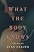 What the Body Knows