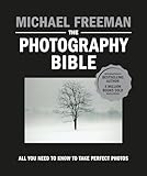 The Photography Bible: All You Need to Know to Take Perfect Photos