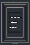 The Whiskey Tasting Journal: For Whisky Lovers