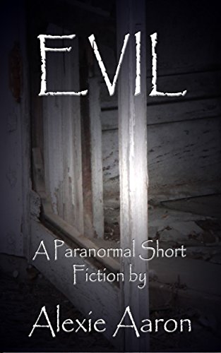 Evil: A Paranormal Short Fiction (English Edition)