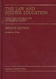 The Law and Higher Education: Cases and Materials on Colleges in Court (Carolina Academic Press Law Casebook Series)