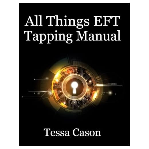 All Things EFT Tapping Manual: Emotional Freedom Technique